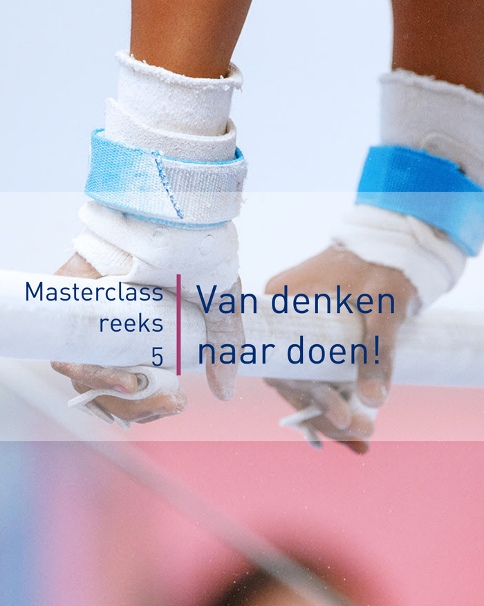 Masterclass van denken naar doen